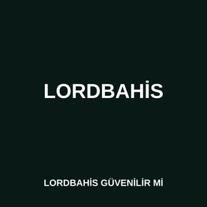 Lordbahis güvenilir mi 