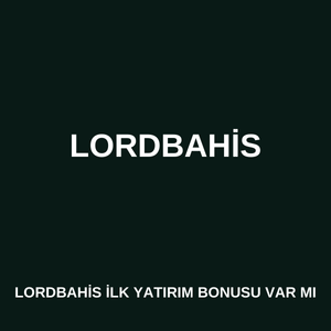 Lordbahis ilk yatırım bonusu var mı