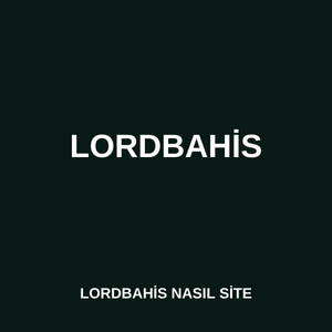 Lordbahis nasıl site 