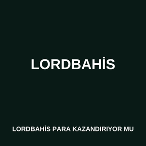 Lordbahis para kazandırıyor mu 