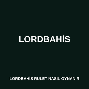 Lordbahis rulet nasıl oynanır