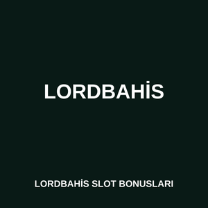 Lordbahis slot bonusları 
